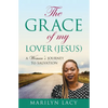 The Grace Of My Lover (Jesus) A Woman's Journey To Salvation - Paperback