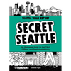 Secret Seattle (Seattle Walk Report): An Illustrated Guide to the City's Offbeat and Overlooked History - Hardcover