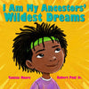 I Am My Ancestors' Wildest Dreams - Hardcover