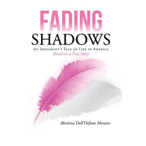 Fading Shadows: An Immigrant's Tale of Life in America - Hardcover