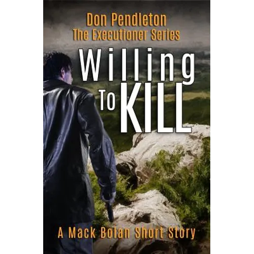 Willing to Kill, the Executioner: Mack Bolan Short Story - Paperback