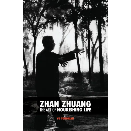 Zhan Zhuang: The Art of Nourishing Life - Paperback