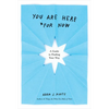 You Are Here (for Now): A Guide to Finding Your Way - Paperback