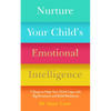 Nurture Your Child's Emotional Intelligence: 5 Steps to Help Your Child Cope with Big Emotions and Build Resilience - Paperback