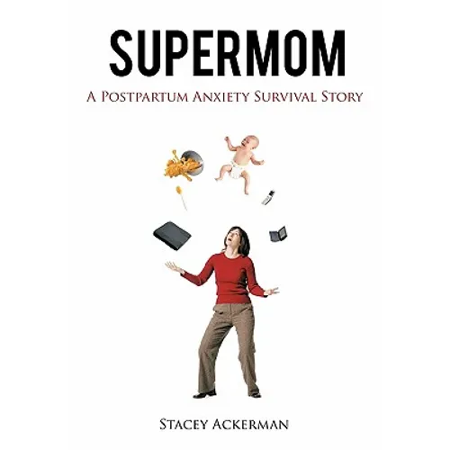 Supermom: A Postpartum Anxiety Survival Story - Paperback