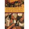 Religion in the Kitchen: Cooking, Talking, and the Making of Black Atlantic Traditions - Paperback