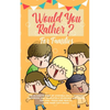 Would You Rather: The Ultimate Book of Stupidly Silly, Thought Provoking and Absolutely Hilarious Questions for Kids, Teens and Adults (Game Book Gift - Paperback