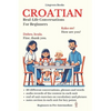 Croatian: Real-Life Conversation for Beginners - Paperback