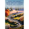 Why Am I Here? How Did I Get Here? Where Am I Going?: The Concept of Destiny - Paperback