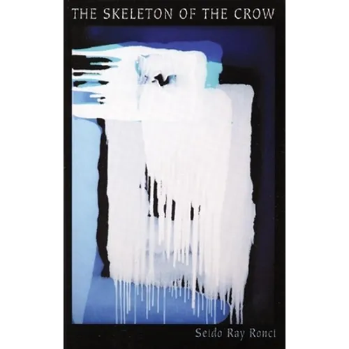 The Skeleton of the Crow: New & Selected Poems, 1980-2008 - Paperback