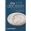 The 10¢ Decision: How Small Change Pays Off Big - Paperback