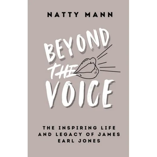 Beyond the Voice: The Inspiring Life and Legacy of James Earl Jones - Paperback