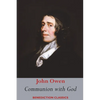Communion with God: Of Communion with God the Father, Son, and Holy Ghost Each Person Distinctly, in Love, Grace, and Consolation; or, the Saints' Fel - Paperback