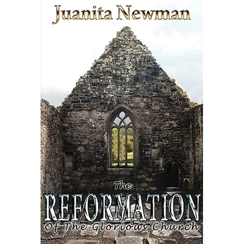 The Reformation of the Glorious Church - Paperback