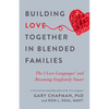 Building Love Together in Blended Families: The 5 Love Languages and Becoming Stepfamily Smart - Paperback