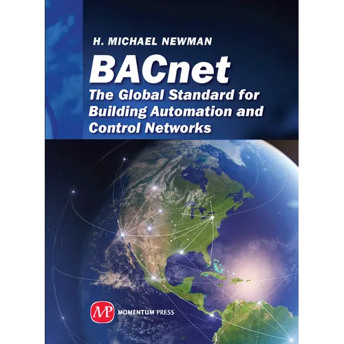 BACnet: The Global Standard for Building Automation and Control Networks - Hardcover