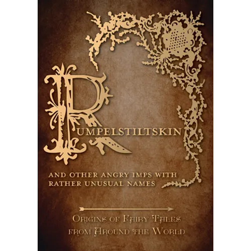 Rumpelstiltskin - And Other Angry Imps with Rather Unusual Names (Origins of Fairy Tales from Around the World) - Hardcover