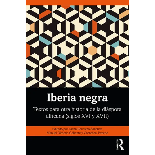 Iberia negra: Textos para otra historia de la diáspora africana (siglos XVI y XVII) - Paperback