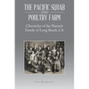 The Pacific Squab and Poultry Farm: Chronicles of the Harnett Family of Long Beach, CA - Paperback