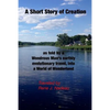 A Short Story of Creation, as told by a wondrous Man's earthly evolutionary travel, into a World of Wonderland - Paperback