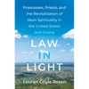 Law in Light: Priestesses, Priests, and the Revitalization of Akan Spirituality in the United States and Ghana - Hardcover