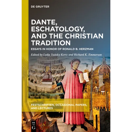 Dante, Eschatology, and the Christian Tradition: Essays in Honor of Ronald B. Herzman - Hardcover