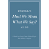 Cavell's Must We Mean What We Say? at 50 - Paperback