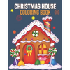 Christmas House Coloring Book: coloring book perfect gift idea for Christmas house lover men, women, girls, boys, kids, family and friends. - Paperback