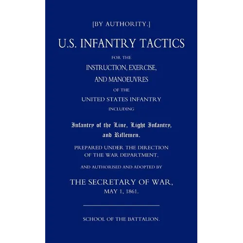Us Infantry Tactics 1861(school of the Battalion) - Paperback