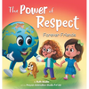 The Power of Respect -: A Children's Picture Book About Boundaries and Social Emotional Learning SEL for Kids Age 4-8 - Hardcover