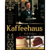 Kaffeehaus: Exquisite Desserts from the Classic Cafes of Vienna, Budapest, and Prague Revised Edition - Paperback