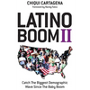 Latino Boom II: Catch the Biggest Demographic Wave Since the Baby Boom - Paperback