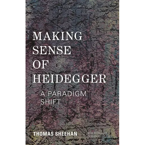 Making Sense of Heidegger: A Paradigm Shift - Paperback
