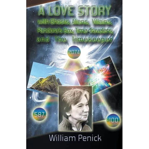 A Love Story With Ghosts, Aliens, Villains, Pandora's Box, Time-Travelers, And The Timekeeper - Paperback
