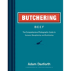 Butchering Beef: The Comprehensive Photographic Guide to Humane Slaughtering and Butchering - Paperback