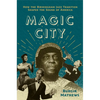 Magic City: How the Birmingham Jazz Tradition Shaped the Sound of America - Hardcover