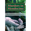 Murders In Mendocino: True stories of the earliest families of Mendocino County - Paperback