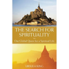 The Search for Spirituality: Our Global Quest for a Spiritual Life - Hardcover