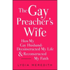 The Gay Preacher's Wife: How My Gay Husband Deconstructed My Life and Reconstructed My Faith - Paperback