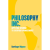 Philosophy Inc.: Applying Wisdom to Everyday Management - Hardcover
