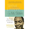 Spiritual Lessons for My Sisters: How to Get Over the Drama and Live Your Best Life! - Paperback