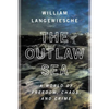 The Outlaw Sea: A World of Freedom, Chaos, and Crime - Paperback
