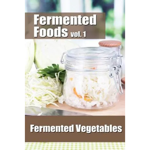 Fermented Foods vol. 1: Fermented Vegetables - Paperback