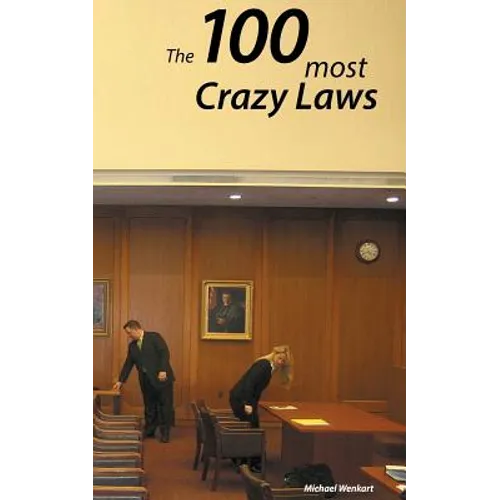 100 Crazy Laws: A collection of the most crazy and stunning laws in the USA - Paperback