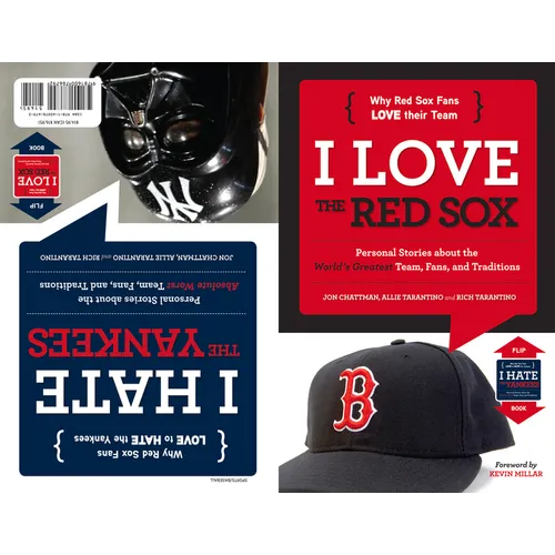 I Love the Red Sox/I Hate the Yankees: Personal Stories about the World's Greatest Team, Fans, and Traditions/Personal Stories about the Absolute Wors - Hardcover