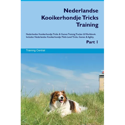 Nederlandse Kooikerhondje Tricks Training Nederlandse Kooikerhondje Tricks & Games Training Tracker & Workbook. Includes: Nederlandse Kooikerhondje Mu - Paperback