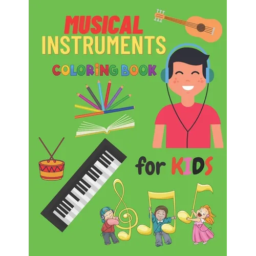 Musical Instrumental Coloring Book For Kids: Kids Coloring Books Of Musical Instruments To Color 24 Instrumentals Musical. - Paperback