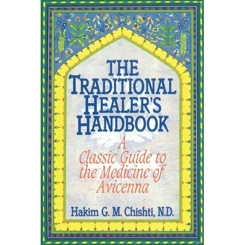 The Traditional Healer's Handbook: A Classic Guide to the Medicine of Avicenna - Paperback