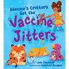 Maxine's Critters Get the Vaccine Jitters: A Cheerful and Encouraging Story to Soothe Kids' Vaccine Fears - Hardcover