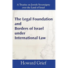 The Legal Foundation and Borders of Israel under International Law - Hardcover